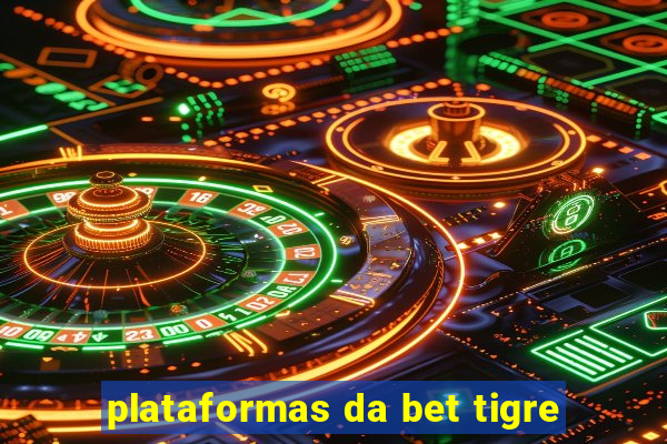 plataformas da bet tigre